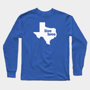 Texas - Live Love Texas Long Sleeve T-Shirt